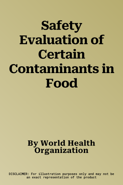 Safety Evaluation of Certain Contaminants in Food