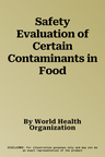 Safety Evaluation of Certain Contaminants in Food