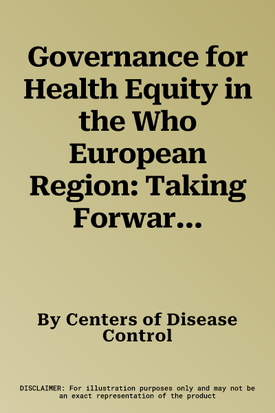 Governance for Health Equity in the Who European Region: Taking Forward the Health Equity Values and Goals of Health 2020 in the Who European Union