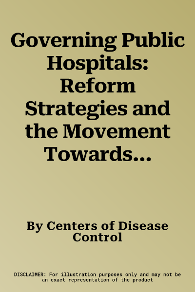 Governing Public Hospitals: Reform Strategies and the Movement Towards Institutional Autonomy