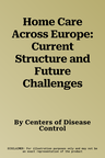 Home Care Across Europe: Current Structure and Future Challenges