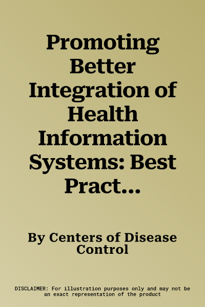 Promoting Better Integration of Health Information Systems: Best Practices and Challenges