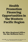 Health Promotion Financing Opportunities in the Western Pacific Region