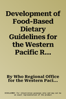 Development of Food-Based Dietary Guidelines for the Western Pacific Region: The Shift from Nutrients and Food Groups to Food Availability, Traditiona