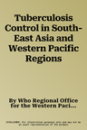 Tuberculosis Control in South-East Asia and Western Pacific Regions