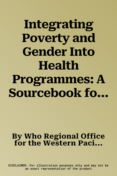 Integrating Poverty and Gender Into Health Programmes: A Sourcebook for Health Professionals