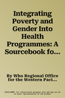 Integrating Poverty and Gender Into Health Programmes: A Sourcebook for Health Professionals