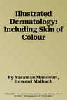 Illustrated Dermatology: Including Skin of Colour