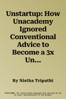 Unstartup: How Unacademy Ignored Conventional Advice to Become a 3x Unicorn