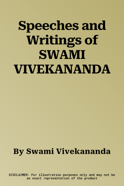 Speeches and Writings of SWAMI VIVEKANANDA