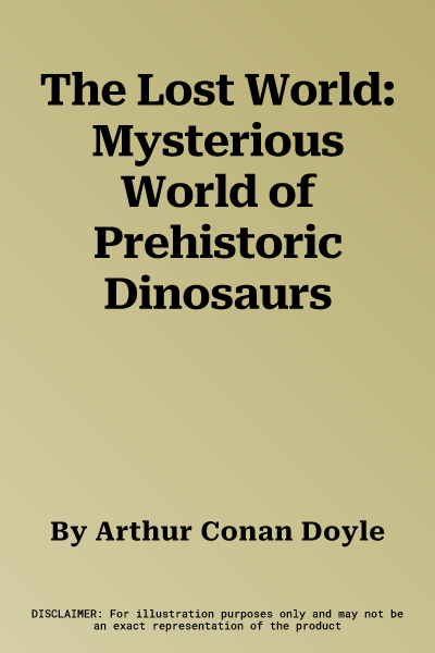 The Lost World: Mysterious World of Prehistoric Dinosaurs