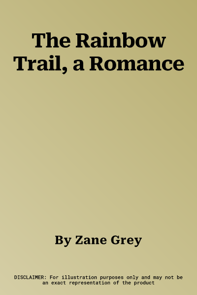 The Rainbow Trail, a Romance