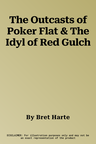 The Outcasts of Poker Flat & The Idyl of Red Gulch