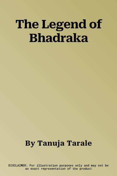 The Legend of Bhadraka