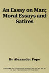 An Essay on Man; Moral Essays and Satires