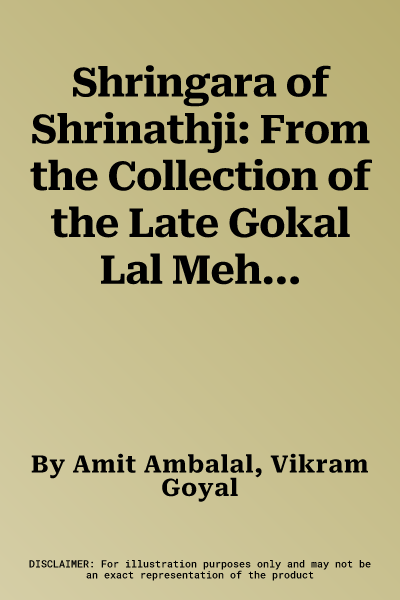 Shringara of Shrinathji: From the Collection of the Late Gokal Lal Mehta