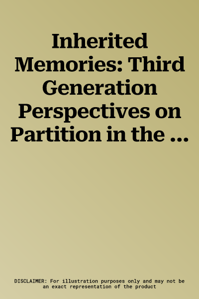 Inherited Memories: Third Generation Perspectives on Partition in the East