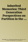 Inherited Memories: Third Generation Perspectives on Partition in the East