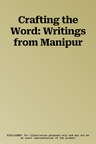 Crafting the Word: Writings from Manipur