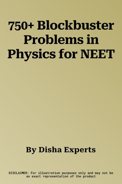 750+ Blockbuster Problems in Physics for NEET