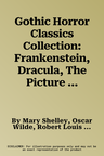 Gothic Horror Classics Collection: Frankenstein, Dracula, The Picture of Dorian Gray, Dr. Jekyll & Mr. Hyde, The Call of Cthulhu, The Castle of Otrant