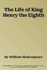 The Life of King Henry the Eighth