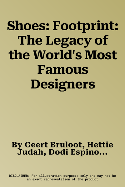 Shoes: Footprint: The Legacy of the World's Most Famous Designers