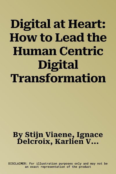 Digital at Heart: How to Lead the Human Centric Digital Transformation