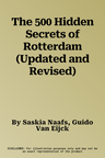 The 500 Hidden Secrets of Rotterdam (Updated and Revised)