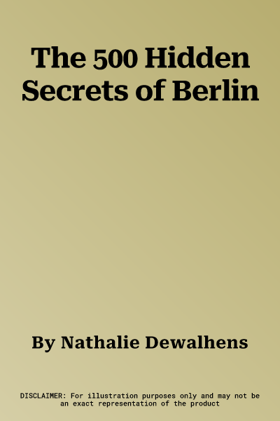 The 500 Hidden Secrets of Berlin