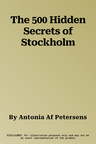 The 500 Hidden Secrets of Stockholm