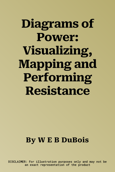 Diagrams of Power: Visualizing, Mapping and Performing Resistance