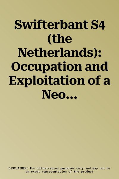 Swifterbant S4 (the Netherlands): Occupation and Exploitation of a Neolithic Levee Site (C. 4300-4000 Cal. Bc)