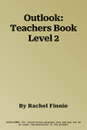 Outlook: Teachers Book Level 2