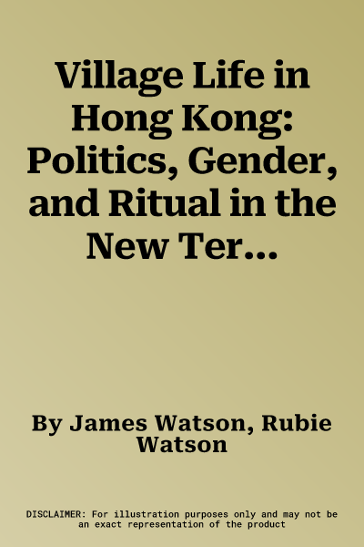 Village Life in Hong Kong: Politics, Gender, and Ritual in the New Territories