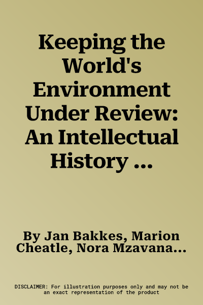 Keeping the World's Environment Under Review: An Intellectual History of the Global Environment Outlook