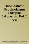 Onomasticon Provinciarum Europae Latinarum: Vol. I. A-B