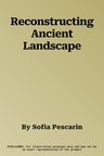 Reconstructing Ancient Landscape