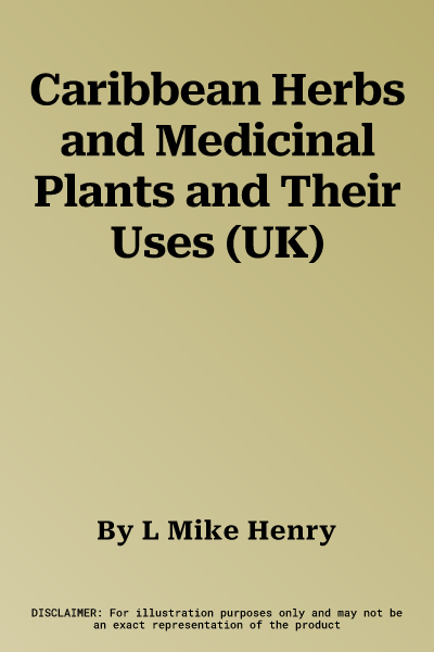 Caribbean Herbs and Medicinal Plants and Their Uses (UK)