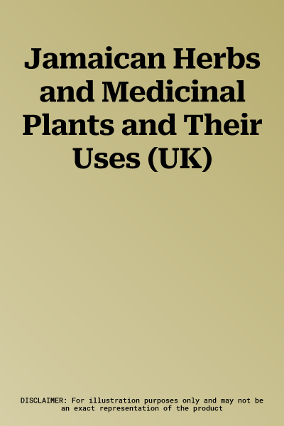 Jamaican Herbs and Medicinal Plants and Their Uses (UK)