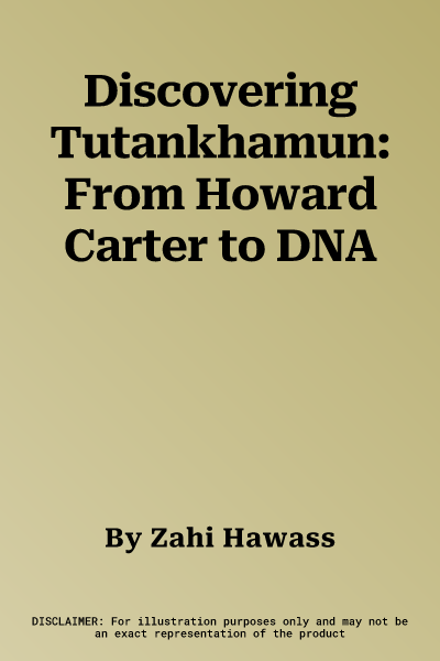 Discovering Tutankhamun: From Howard Carter to DNA