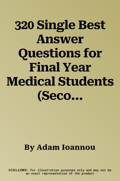 320 Single Best Answer Questions for Final Year Medical Students (Second Edition)