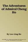 The Adventures of Admiral Cheng Ho