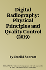 Digital Radiography: Physical Principles and Quality Control (2019)