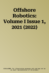 Offshore Robotics: Volume I Issue 1, 2021 (2022)