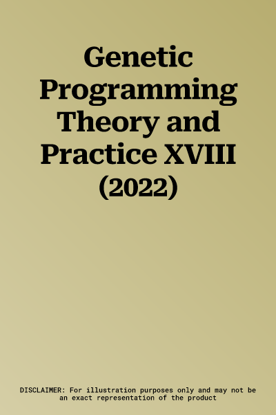 Genetic Programming Theory and Practice XVIII (2022)