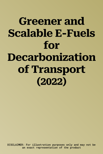 Greener and Scalable E-Fuels for Decarbonization of Transport (2022)