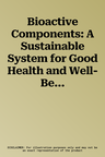 Bioactive Components: A Sustainable System for Good Health and Well-Being (2023)