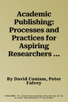 Academic Publishing: Processes and Practices for Aspiring Researchers (2022)