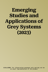 Emerging Studies and Applications of Grey Systems (2023)